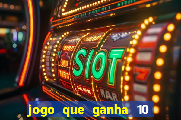 jogo que ganha 10 reais no cadastro